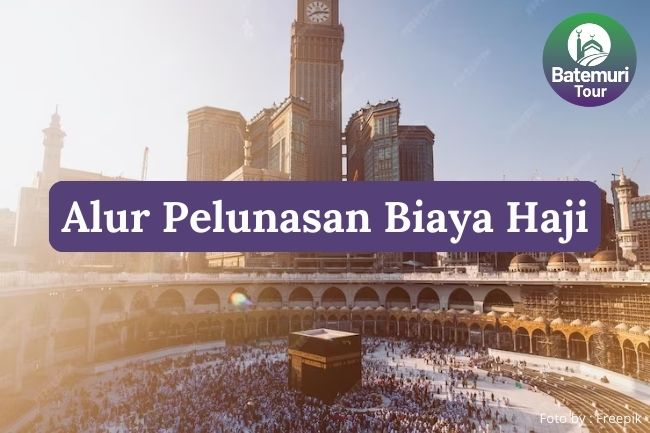 Inilah 3 Langkah Alur Pelunasan Biaya Haji Agar Mempermudah Proses Keberangkatan